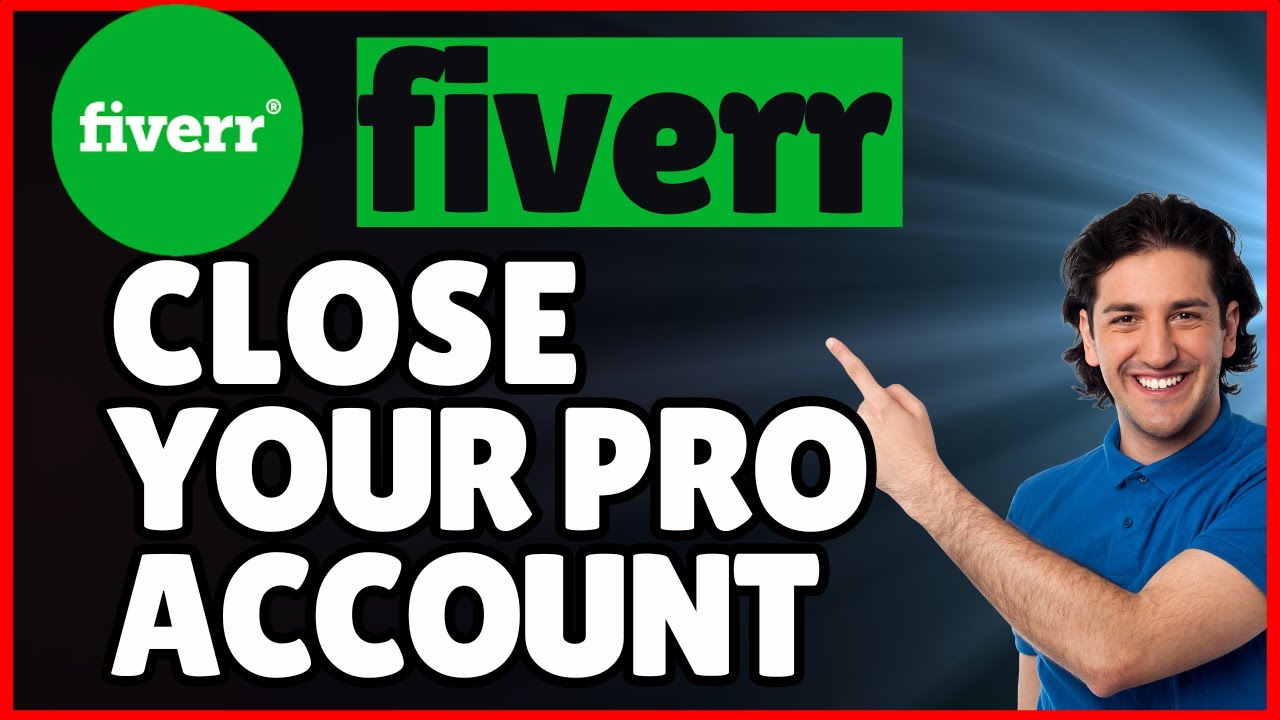 How to Close Your Fiverr Pro Account | Step-by-Step Guide