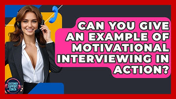 Can You Give An Example Of Motivational Interviewing In Action? - Customer Support Coach