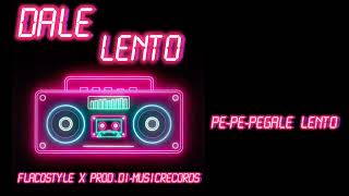 DALE LENTO❌️FlacoStyle❌️Di-MusicRecords [AUDIO OFFICIAL] [2020] 
