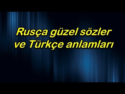 Rusça güzel sözler ve Türkçe anlamları
