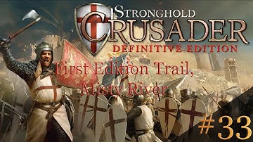 Stronghold Crusader: Definitive Edition - First Edition Trail, Mission 33: Misty River