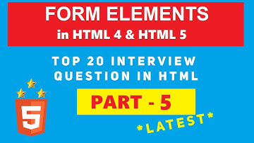 Form Elements in HTML4 and HTML5 | Top 20 Interview Question  in HTML in Hindi (PART-5) |  Latest