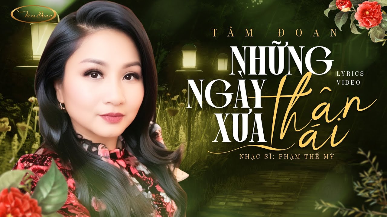 Những Ngày Xưa Thân Ái (Sáng tác: Phạm Thế Mỹ) - TÂM ĐOAN | LYRICS VIDEO