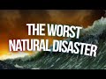 the worst natural disaster