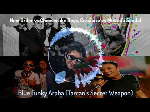 New Order vs Cheesecake Boys,Crazibiza vs Mustafa Sandal - Blue Funky Araba (Tarcan's Secret Weapon)