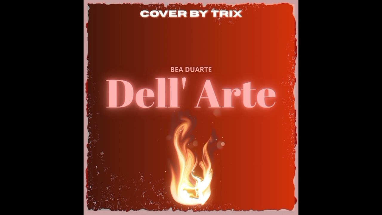Dell' Arte - Bea Duarte (Cover by Trix)