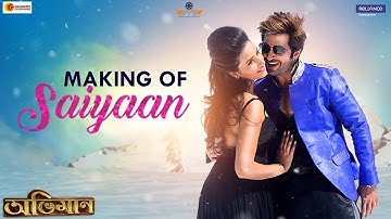 SAIYAAN - The Making | ABHIMAAN | JEET | SUBHASHREE | SONU NIGAM | RAJ CHAKRABORTY | BABA YADAV