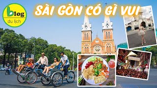 Du lịch Sài Gòn tự túc 2023 - kinh nghiệm bỏ túi cho bạn lần đầu đến Sài Thành