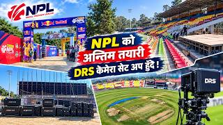 सकियो NPL - 3 को तयारी, DRS केमेरा सेटअप हुँदै | सजिएको TU मैदान यस्तो भव्य देखियो | NPL Season-3