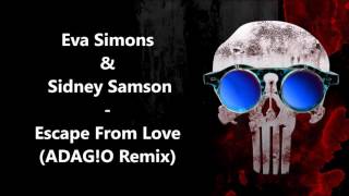Eva Simons & Sidney Samson - Escape From Love (ADAG!O Remix)