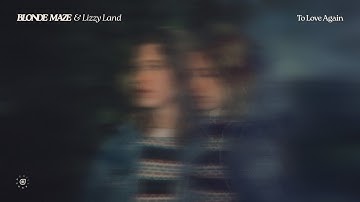 Blonde Maze & Lizzy Land - To Love Again