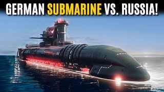 German Nuclear Submarine Can Destroy Russia In 3 Seconds - German Submarine vs. Russia!
