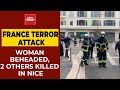 France Terror Attack: Women Beheaded, Two Others Killed In Nice | Breaking News | India Today