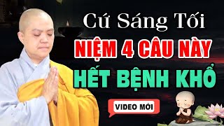 Cứ Sáng Tối Niệm 4 Câu Này HẾT BỆNH KHỔ | SC. Thích Nữ Hương Nhũ