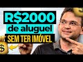 COMO RECEBER R$ 2.000 DE ALUGUEL TODOS OS MESES SEM TER IMÓVEL