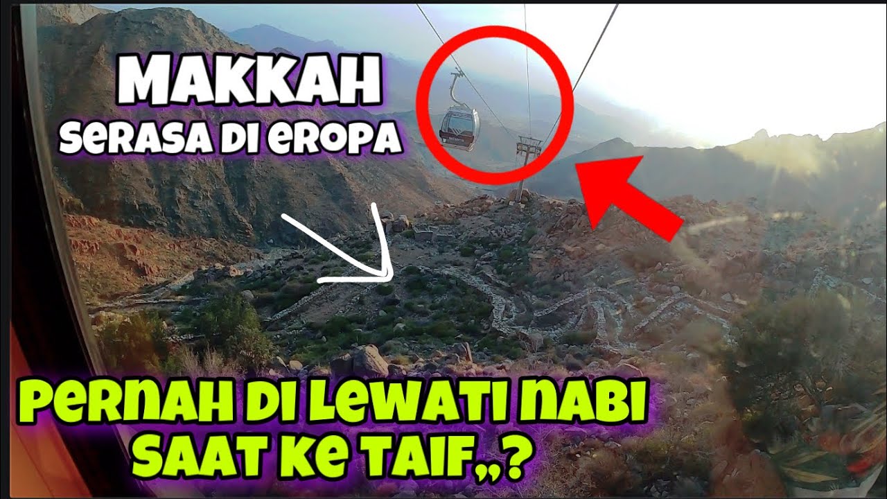 ROSULULLAH PERNAH MELEWATI PEGUNUNGAN INI,? CITY TOUR KOTA TAIF SERASA KE EROPA