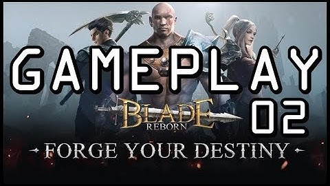 Blade Reborn Forge Your Destiny Gameplay Intro 02 For Android/IOS