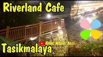 Riverland Cafe | Karang Resik | Tasikmalaya