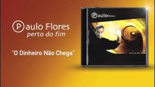 Paulo Flores - O Dinheiro Não Chega (Official Audio) (2001)