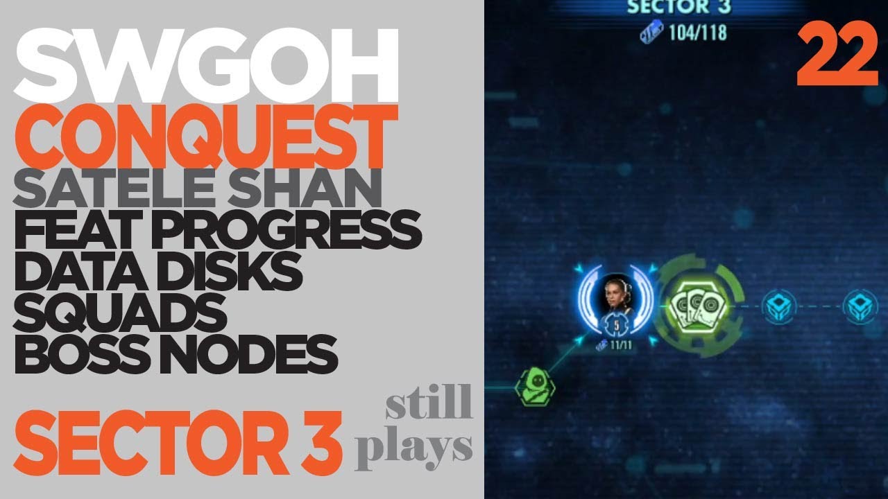 CONQUEST 22 | SECTOR 3 | Satele Shan - Feats + Squads - Boss Nodes - Data Disks | SWGOH