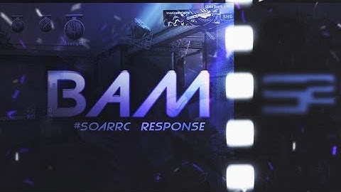 Bam - Final #SoaRRC Response [WON]