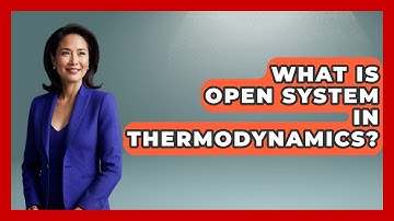 What Is Open System In Thermodynamics? - Chemistry For Everyone