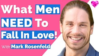 Men Need This To Feel Safe Fall In Love With Mark Rosenfeld