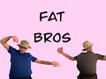 The fat bros