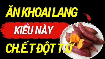 Bác Sĩ Cảnh Báo: 4 Nhóm Người Tuyệt Đối Cấm Ăn Khoai Lang – Càng Ăn Càng Hại Sức Khỏe