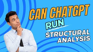 CHATGPT  -  Analysis of structures | Can ChatGPT run STRUCTURAL ANALYSIS?