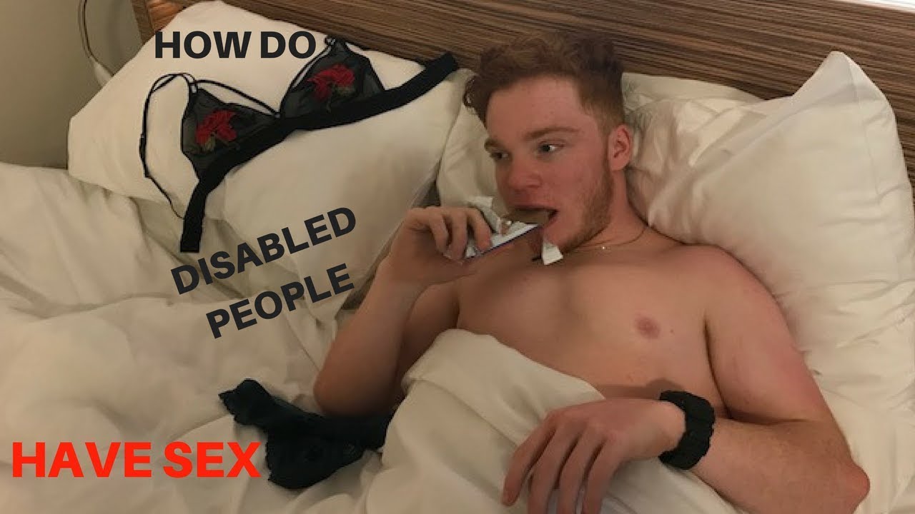 HOW DO DISABLED PEOPLE HAVE SEX?