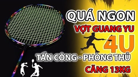 Test Căng 13KG | Vợt Guang Yu 4U - V02 Tấn Công Phòng Thủ Phù Hợp Với Mọi Người Chơi | KUNOSPORT