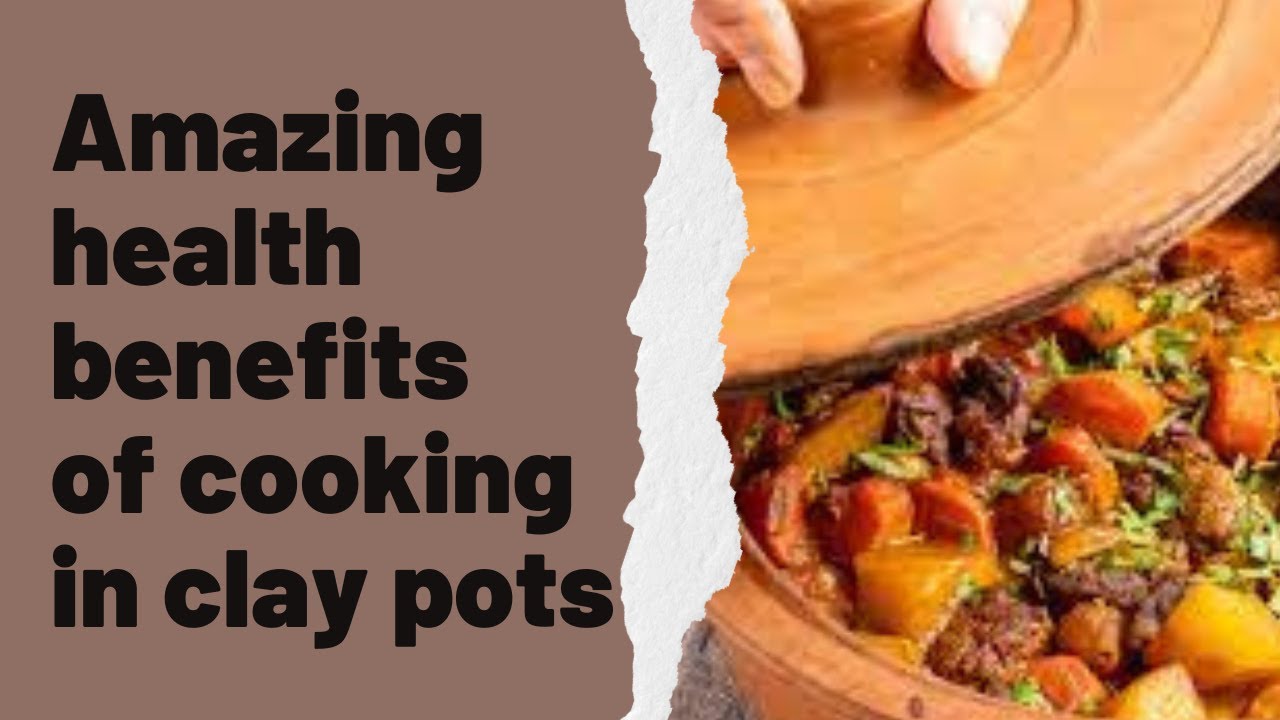 Incredible Benefits of Cooking In a Clay Pot 
