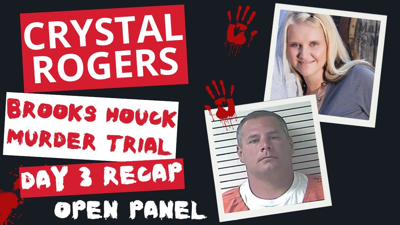 Crystal Rogers Case: Brooks Houck Murder Trial Day 3 Recap...Open Panel ...