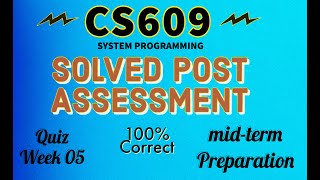 CS609 Quiz week 5 Pre/Post Assessment |System Programming|100% Correct||Virtual University|
