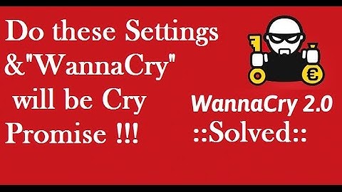 Solved: How to Remove WannaCry Virus Ransomware - SMB Protocol Disable it Now !!!