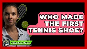 Who Made The First Tennis Shoe? - The Racket Xpert