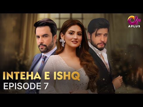 Inteha-e-Ishq — Episode 7
