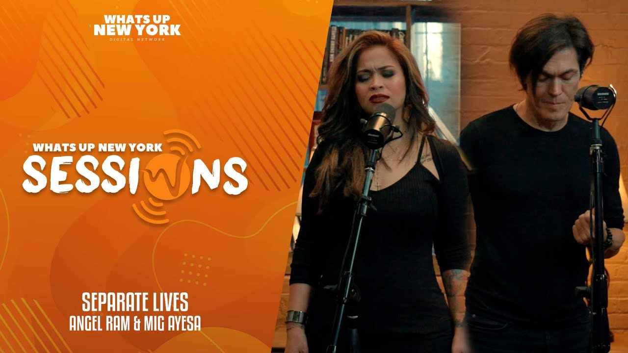 Separate Lives - Angel Ram & MiG Ayesa | What’s Up New York Live ...