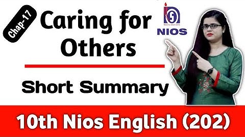 Caring for Others | 10th NIOS English | Chap- 17 | Caring for Others Short summary By Tabassum
