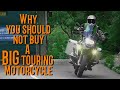 Why i will never buy a big touring bike ever again