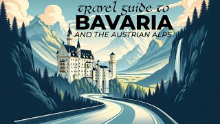 BAVARIA & THE AUSTRIAN ALPS // A COMPLETE GUIDE