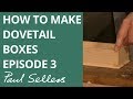How to Make Small Dovetail Boxes | Episode 3 | Paul Sellers How to Make Small Dovetail Boxes | Episode 3 | Paul Sellers