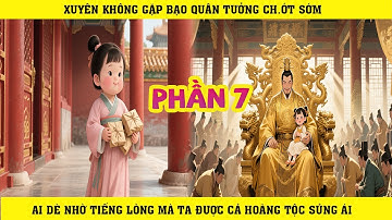 XUYÊN KHÔNG GẶP BẠO QUÂN TƯỞNG CH.ỚT SỚM AI DÈ NHỜ TIẾNG LÒNG MÀ TA ĐƯỢC CẢ HOÀNG TỘC SỦNG ÁI  |P7