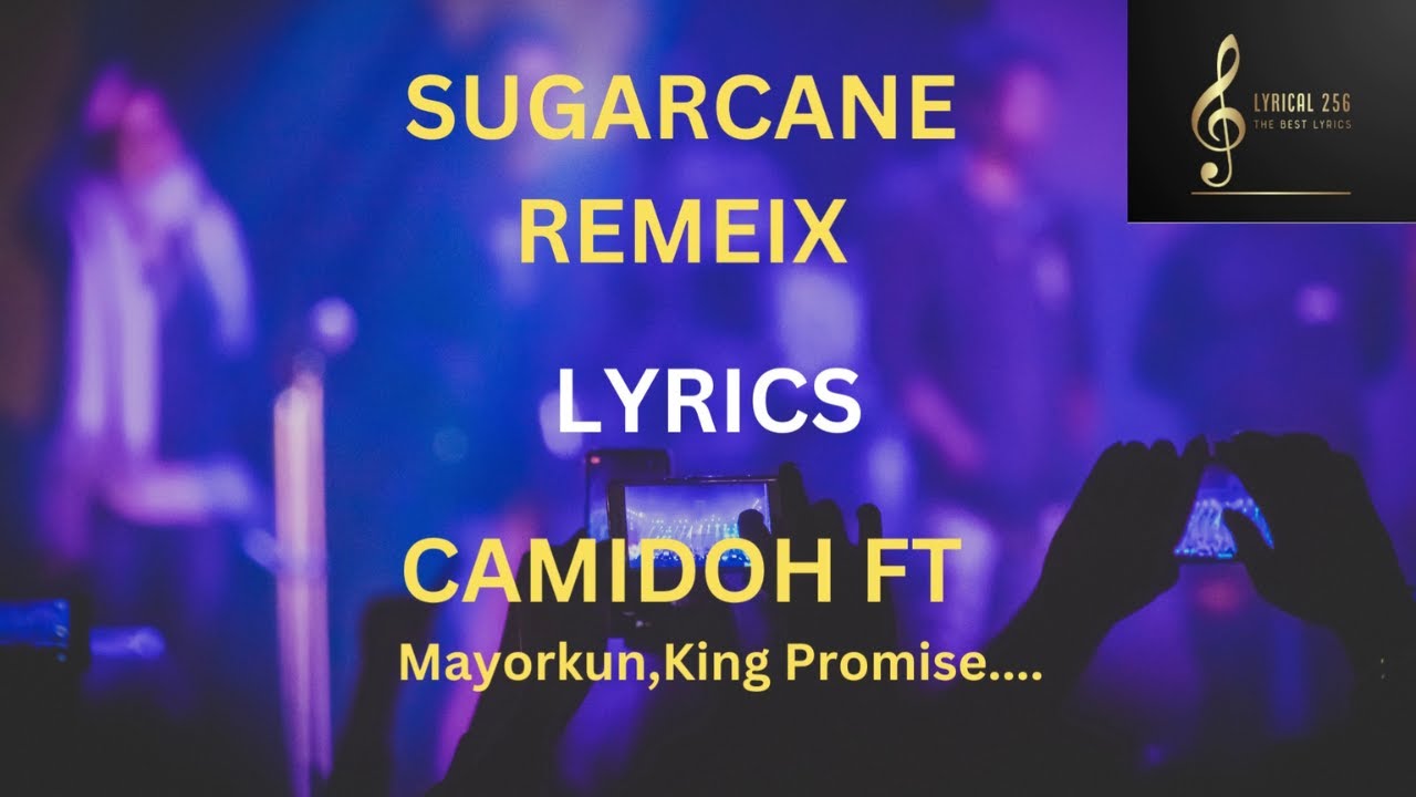 Sugarcane lyrics by Camidoh, Darkoo, and Mayorkun YouTube