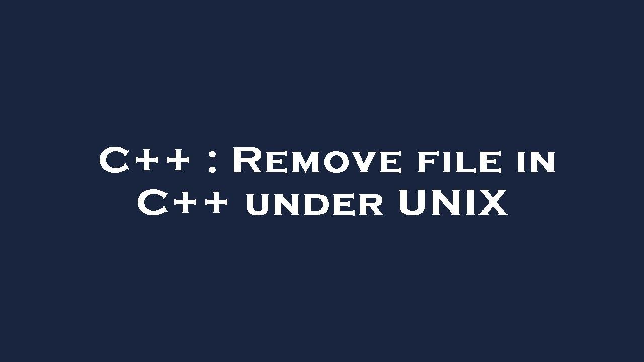 C++ : Remove file in C++ under UNIX - YouTube