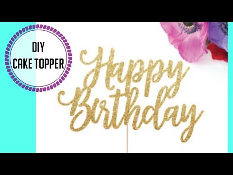 DIY CAKE TOPPER