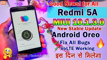 Redmi 5A New MIUI 10.1.3.0 Stable Update With Android 8.1 Oreo All Details | Fix Bugs, VoLTE Work