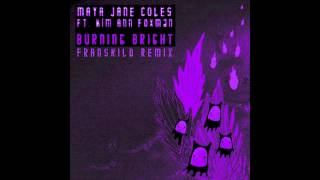 Maya Jane Coles - Burning Bright (Franskild Remix)