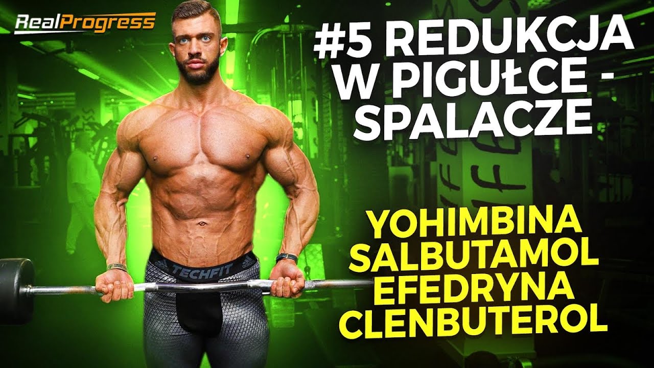 #5 REDUKCJA W PIGUŁCE - SPALACZE - YOHIMBINA, SALBUTAMOL, CLENBUTEROL